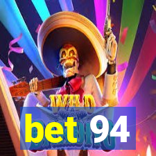 bet 94